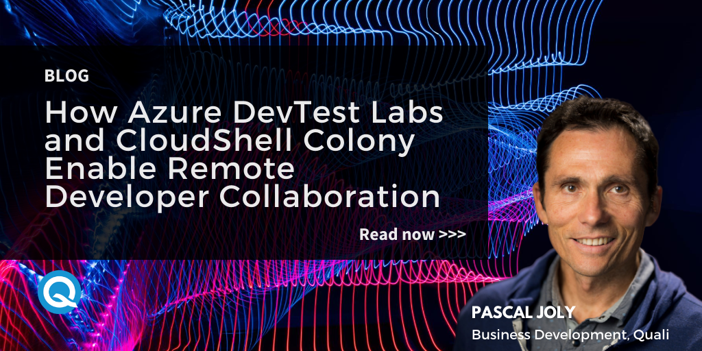 How Azure DevTest Labs and CloudShell Colony Enable Remote Developer Collaboration
