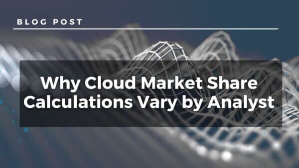 Why Cloud Market Share Calculations Vary by Analyst